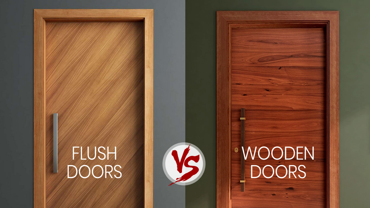 Flush Doors Vs. Wooden Doors - Which One is Better For You?